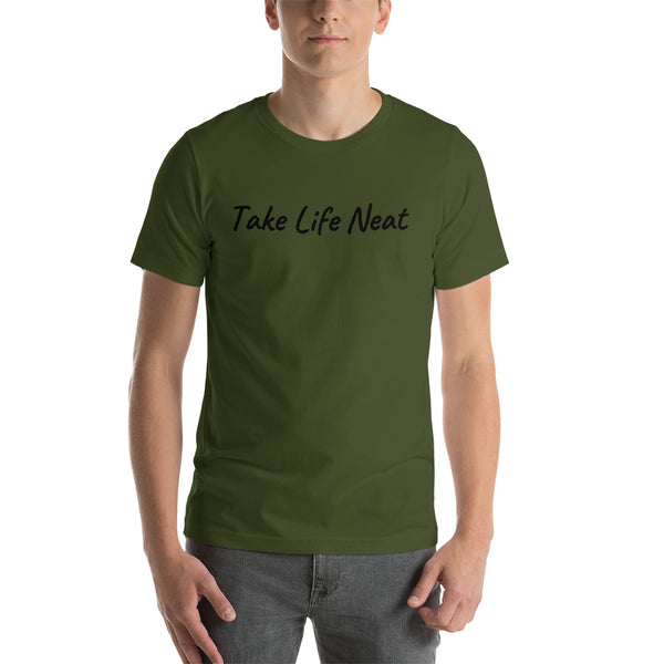 Take Life Neat T-Shirt